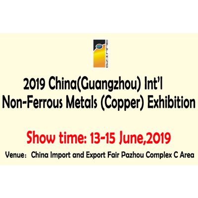 2019 China(Guangzhou) Int'l Non-Ferrous Metals (Copper) Exhibition